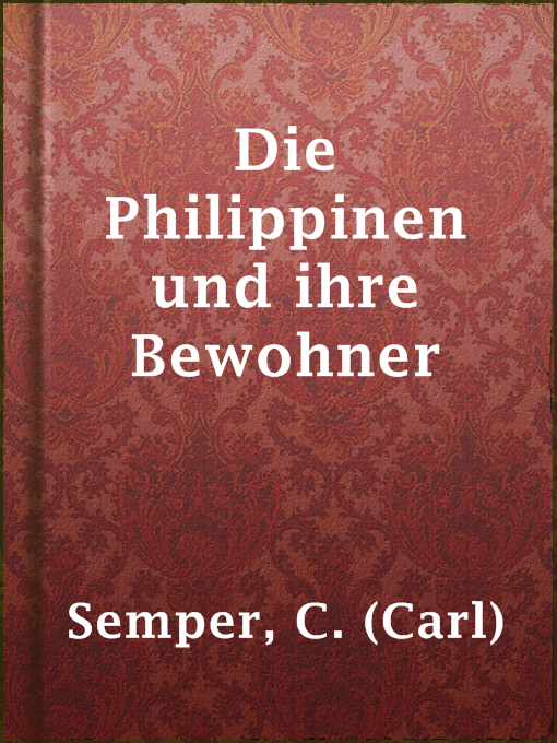 Title details for Die Philippinen und ihre Bewohner by C. (Carl) Semper - Available